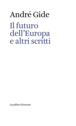 &quot;Il futuro dell'Europa e altri scritti&quot;, a San Biagio della Cima la presentazione del libro di André Gide