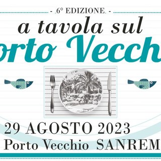 Sanremo: da domenica 27 agosto la 6° edizione di  “A tavola sul porto vecchio”