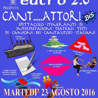 Bordighera: in replica lo spettacolo itinerante &quot;Cant...Attori&quot; con interpretazioni teatrali ispirate a testi di canzoni famose