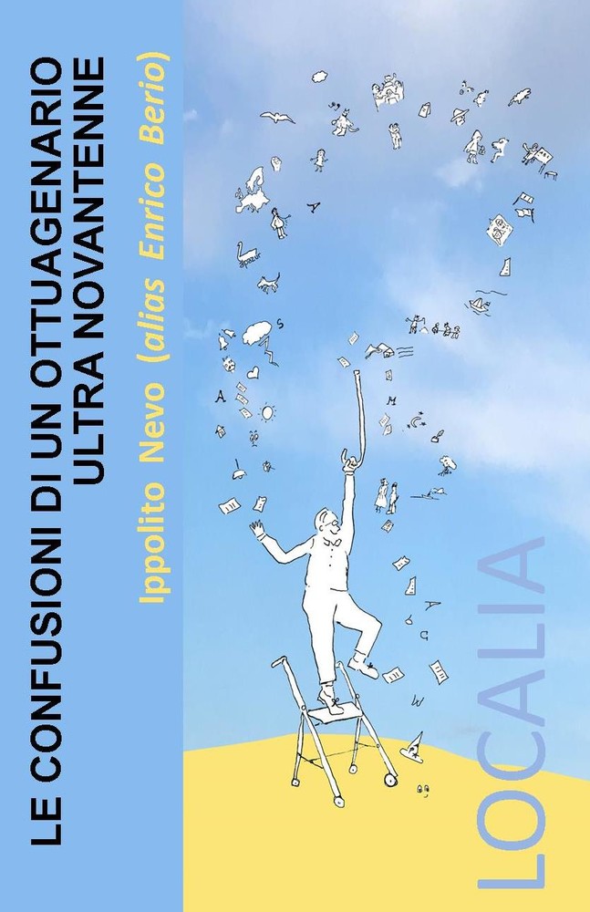 Esce oggi l'ultimo libro del sanremese Enrico Berio, “Le confusioni di un ottuagenario ultra novantenne”