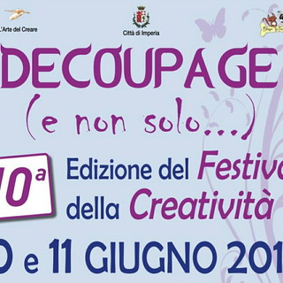 &quot;Decoupage (e non solo) Festival della Creatività&quot;: domani e domenica dalle 10 alle 20 ad Imperia