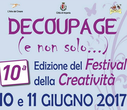 &quot;Decoupage (e non solo) Festival della Creatività&quot;: domani e domenica dalle 10 alle 20 ad Imperia