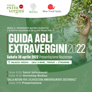 Firenze, 30 aprile: Slow Food presenta la Guida agli Extravergini 2022 insieme a BioDea