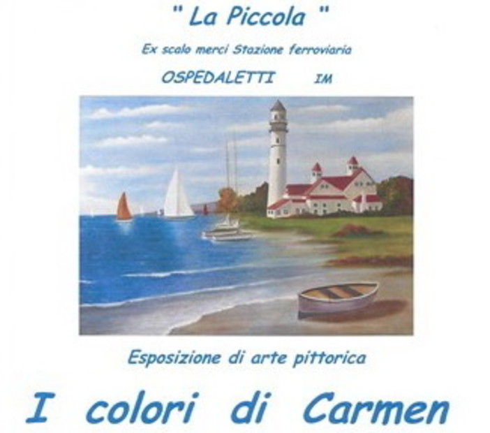 Ospedaletti: da sabato prossimo al 5 giugno alla 'Piccola' la mostra di pittura 'I colori di Carmen'