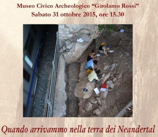 Sabato prossimo 'Quando arrivammo nella terra dei Neandertal - Nuove scoperte al Riparo Bombrini (Balzi Rossi,Ventimiglia)'