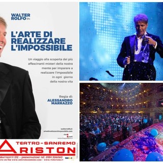 Sanremo: venerdì sera al Teatro Ariston lo spettacolo “L’arte di realizzare l’impossibile” di Walter Rolfo