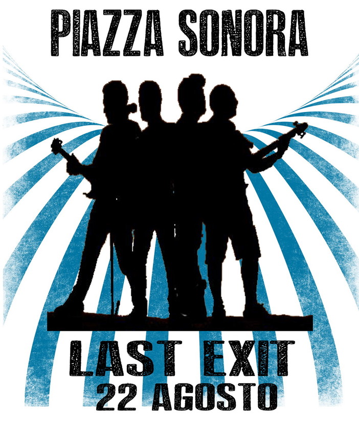 Santo Stefano al Mare: giovedì prossimo a 'Piazza Sonora', sul palco la cover band 'Last Exit'