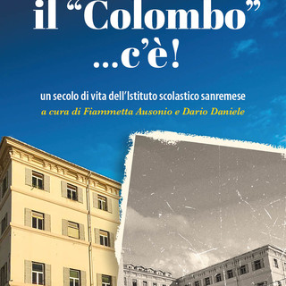 Sanremo: Istituto Colombo da un secolo al fianco del territorio, la storia della scuola in un libro