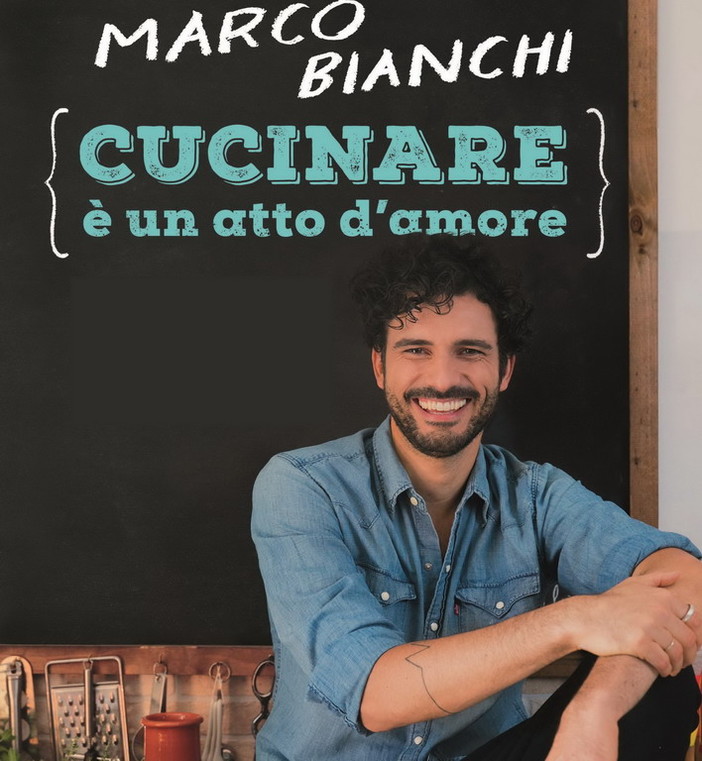 Marco Bianchi e la sua cucina ‘Atto d'amore tra prevenzione e benessere’: venerdì al teatro comunale di Ventimiglia