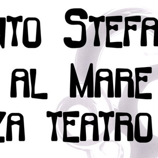 Santo Stefano al Mare: domani in piazza Scovazzi appuntamento con il teatro ventemigliusu