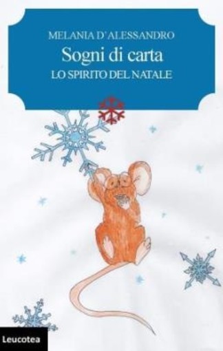 Sanremo: il racconto 'Sogni di carta. Lo spirito del Natale' è scaricabile gratuitamente sul sito della casa editrice Leucotea