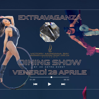 Venerdì 28 aprile ultimo appuntamento del mese per il nuovo format 'Extravaganza Dining Show', proposto dal Victory Morgana Bay e l'agenzia di intrattenimento Ad Astra Events