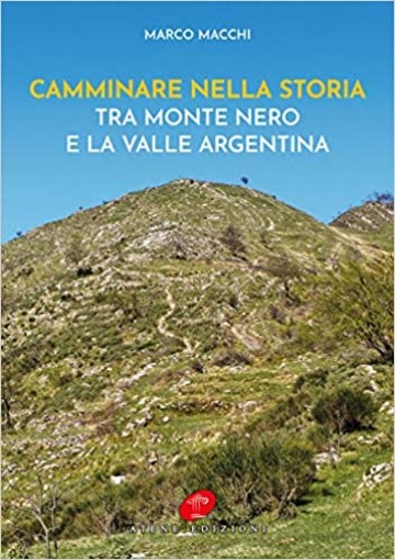 Sanremo: domani, presentazione libro 'Camminare nella storia. Tra Monte Nero e la Valle Argentina' di Marco Macchi