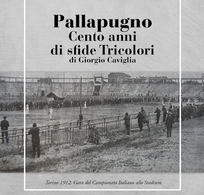&quot;Cento anni di sfide tricolori&quot;: il libro di Giorgio Caviglia è un grande omaggio alla pallapugno