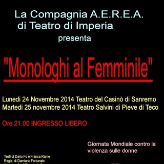 Giornata Internazionale per l'eliminazione della violenza contro le donne, a Sanremo e Pieve di Teco,  i 'Monologhi al femminile' con la compagnia A.E.R.E.A.