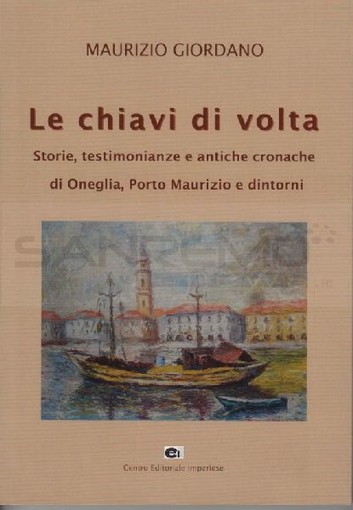 Imperia: Maurizio Giordano alla Fiera del Libro con 'Le Chiavi di Volta', Storie, testimonianze e antiche cronache di Oneglia, Porto Maurizio e dintorni